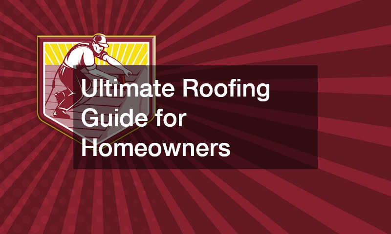 Ultimate Roofing Guide for Homeowners